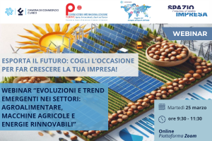 "Evoluzioni e trend emergenti nei settori: agroalimentare, macchine agricole e energie rinnovabili (fotovoltaico)" | 25 marzo 2025 | Webinar "Evoluzioni e trend emergenti nei settori: agroalimentare, macchine agricole e energie rinnovabili (fotovoltaico)" | 25 marzo 2025 | Webinar